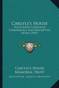 Paperback Carlyle's House: Illustrated Catalogue Chronology And Descriptive Notes (1907) Book