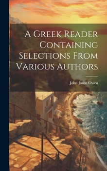 Hardcover A Greek Reader Containing Selections From Various Authors Book