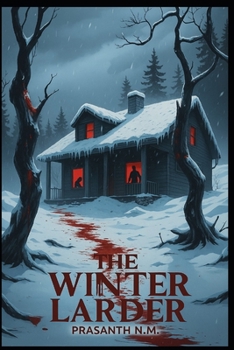 The Winter Larder: A Desperate Survival Horror Novel