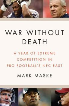 Hardcover War Without Death: A Year of Extreme Competition in Pro Football's NFC East Book