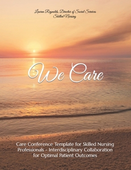Paperback We Care: Care Conference Template for Skilled Nursing Professionals Book