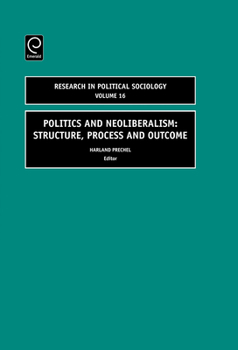 Hardcover Politics and Neoliberalism: Structure, Process and Outcome Book