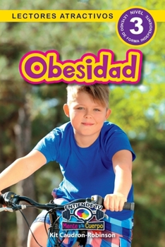 Obesidad: Entiende tu mente y tu cuerpo (Lectores atractivos, nivel 3) (Spanish Edition)