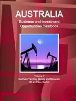 Paperback Australia Business and Investment Opportunities Yearbook : Mining and Minerals Northern Territories Book