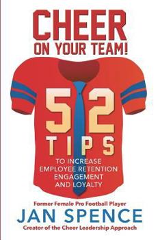 Paperback Cheer on Your Team!: 52 Tips to Increase Employee Retention, Engagement and Loyalty Book