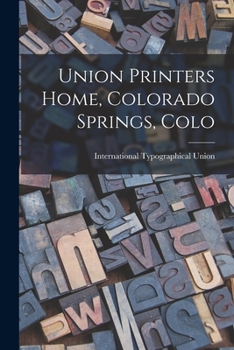 Paperback Union Printers Home, Colorado Springs, Colo Book