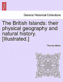 Paperback The British Islands: Their Physical Geography and Natural History. [Illustrated.] Book