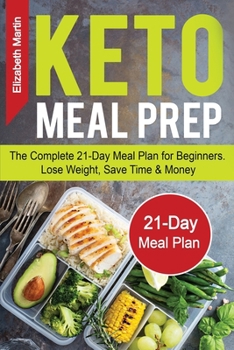 Paperback Keto Meal Prep: The Complete 21-Day Meal Plan for Beginners. Lose Weight, Save Time & Money Book