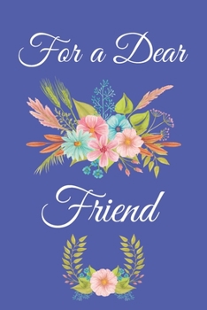 For a Dear Friend: Notebook gift for a dear friend | Show someone how special they are to you | Friendship Gift | For a special person | Friends