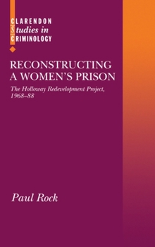 Hardcover Reconstructing a Women's Prison: The Holloway Redevelopment Project, 1968-88 Book