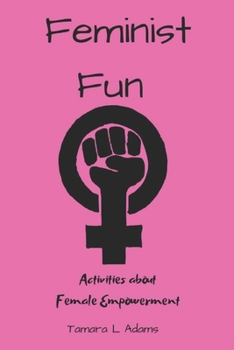 Paperback Feminist Fun: Activities About Female Empowerment Book