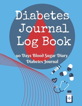 Paperback Diabetes Journal Log Book - 90 Days Blood Sugar Diary Diabetes Journal: Diabetes And Blood Pressure Log Book - 8.5 x 11 Inches Book