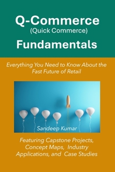Q-Commerce Fundamentals: Everything You Need to Know About the Fast Future of Retail