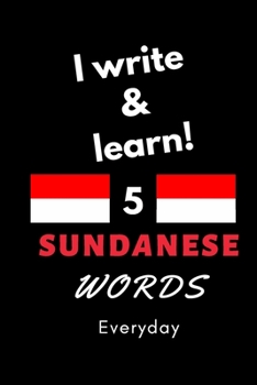 Paperback Notebook: I write and learn! 5 Sundanese words everyday, 6" x 9". 130 pages Book