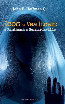 Ecos de Vealtown: El Fantasma de Bernardsville (Spanish Edition)