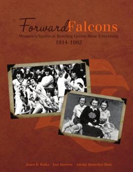 Paperback Forward Falcons: Women's Sports at Bowling Green State University, 1914-1982 Book