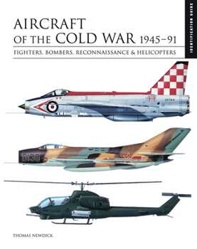 Hardcover Aircraft of the Cold War 1945-91: Fighters, Bombers, Reconnaissance & Helicopters Book