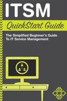 Paperback ITSM QuickStart Guide: The Simplified Beginner's Guide to ITSM Book