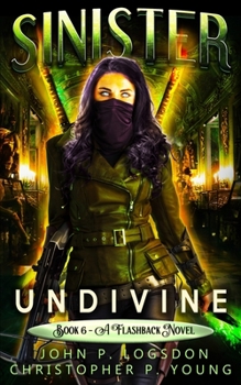 Sinister: Undivine: A Flashback Novel - Book #6 of the Black Ops Paranormal Police Department