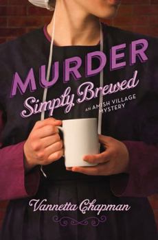 Murder Simply Brewed - Book #1 of the Amish Village Mystery