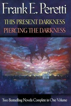Hardcover This Present Darkness Piercing the Darkness: Two Bestselling Novels Complete in One Volume Book