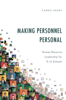 Paperback Making Personnel Personal: Human Resource Leadership for K-12 Schools Book