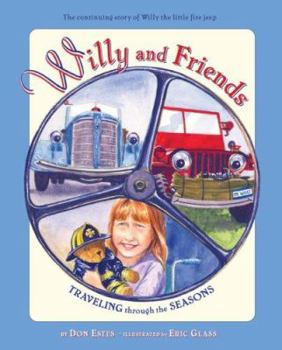 Hardcover Willy and Friends Traveling Through the Seasons: The Continuing Story of Willy the Little Fire Jeep Book