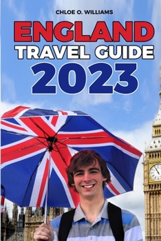 England Travel Guide 2023: From Countryside to City: Exploring England's Diverse Destinations.