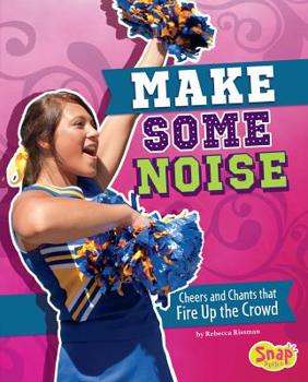 Hardcover Make Some Noise: Cheers and Chants That Fire Up the Crowd Book