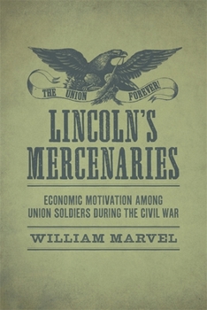 Hardcover Lincoln's Mercenaries: Economic Motivation Among Union Soldiers During the Civil War Book