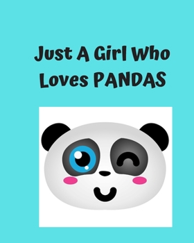 Just A Girl Who Loves Pandas: Pretty Notebook Journal Blank Lined, Cute Pandas for Girls, Perfectly Suited Taking Notes in Class, Funny Pandas Gifts For Girls - 110 Pages