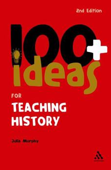 Paperback 100+ Ideas for Teaching History (Continuum One Hundreds) Book