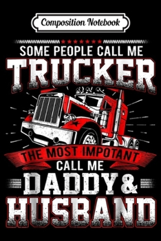 Composition Notebook: Some People Call Me Trucker Daddy Husband  Journal/Notebook Blank Lined Ruled 6x9 100 Pages