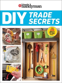 Paperback Family Handyman DIY Trade Secrets: Expert Advice Behind the Repairs Every Homeowner Should Know Book