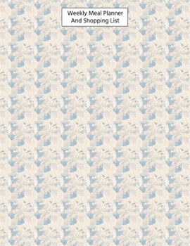 Weekly Meal Planner And Shopping List: Grocery list Notepad and Meal Notebook Track and Plan Your Meals Weekly Size 8.5 x 11 inch (Weekly Meal Planner And Grocery List)