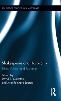 Hardcover Shakespeare and Hospitality: Ethics, Politics, and Exchange Book
