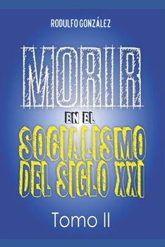 Morir en el Socialismo del Siglo XXI: Tomo II