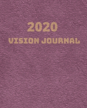 2020 Vision Journal: Law Of Attraction Notebook Journal Vision Board Book Planner Visualization And Positive Affirmations Journal - (120 Pages - 8'' x 10'' - 1/2 Blank Page, 1/2 Lined )