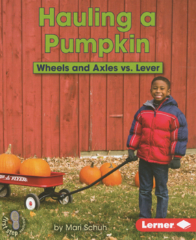 Library Binding Hauling a Pumpkin: Wheels and Axles vs. Lever Book