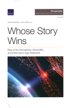 Paperback Whose Story Wins: Rise of the Noosphere, Noopolitik, and Information-Age Statecraft Book