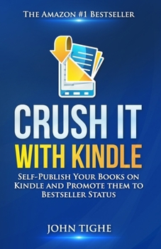 Paperback Crush It with Kindle: Self-Publish Your Books on Kindle and Promote them to Bestseller Status Book