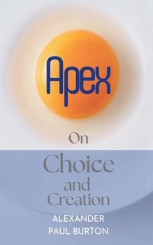 Paperback Apex: On Choice and Creation Book
