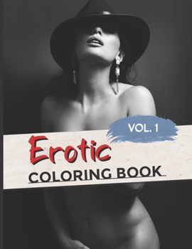 Paperback Erotic Coloring Book: A sexy adult coloring book - 40 drawings with sexy women / volume 1. Book