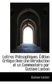 Paperback Lettres Philosophiques. Dition Critique Avec Une Introduction Et Un Commentaire Par Gustave Lanson [French] Book