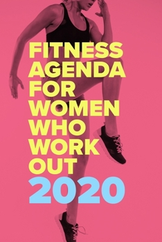 Fitness Agenda For Women Who Work Out - 2020: Training Organizer