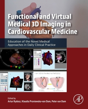 Functional and Virtual Medical 3D Imaging in Cardiovascular Medicine: Education of the Novel Medical Approaches in Daily Clinical Practice