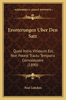 Paperback Erorterungen Uber Den Satz: Quod Initio Vitiosum Est, Non Potest Tractu Temporis Convalescere (1890) [German] Book