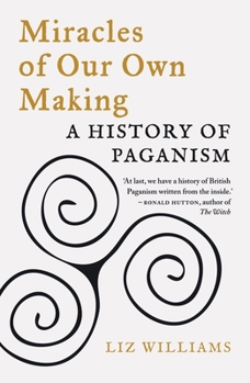 Paperback Miracles of Our Own Making: A History of Paganism Book