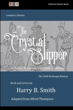 Paperback The Crystal Slipper: The 1888 Burlesque Musical Complete Libretto Book