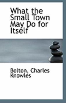 Paperback What the Small Town May Do for Itself Book